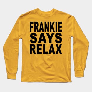 Frankie Says Relax! Long Sleeve T-Shirt